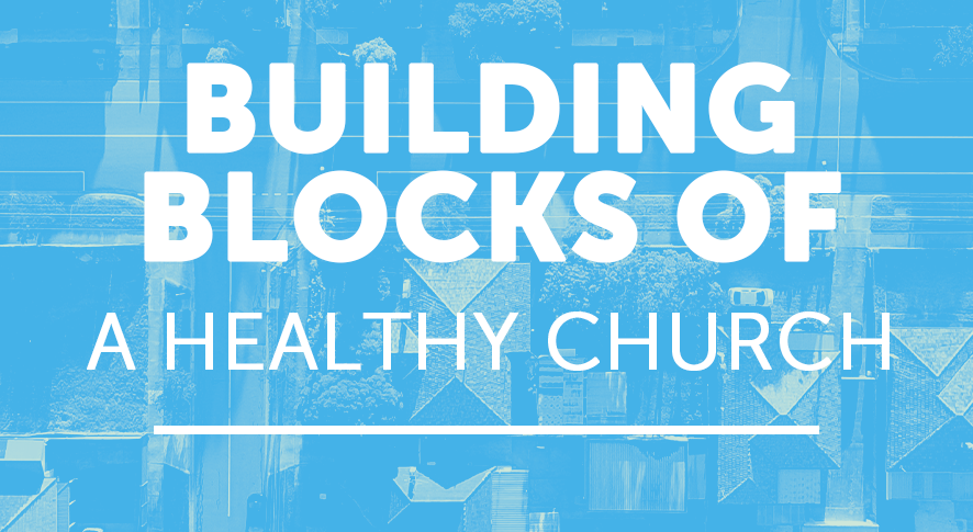 Building Blocks of a Healthy Church: The Importance of a Healthy Staff